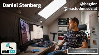 Daniel Stenberg @bagder
@mastodon.social
https://daniel.haxx.se
 