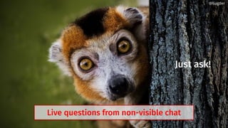 @bagder
Just ask!
Live questions from non-visible chat
@bagder
 