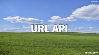 URL API
@bagder
slide 82 of 99
 