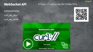 WebSocket API
EXPERIMENTAL
curl_ws_recv
curl_ws_send
@bagder
https://youtu.be/NLIhd0wYO24
 