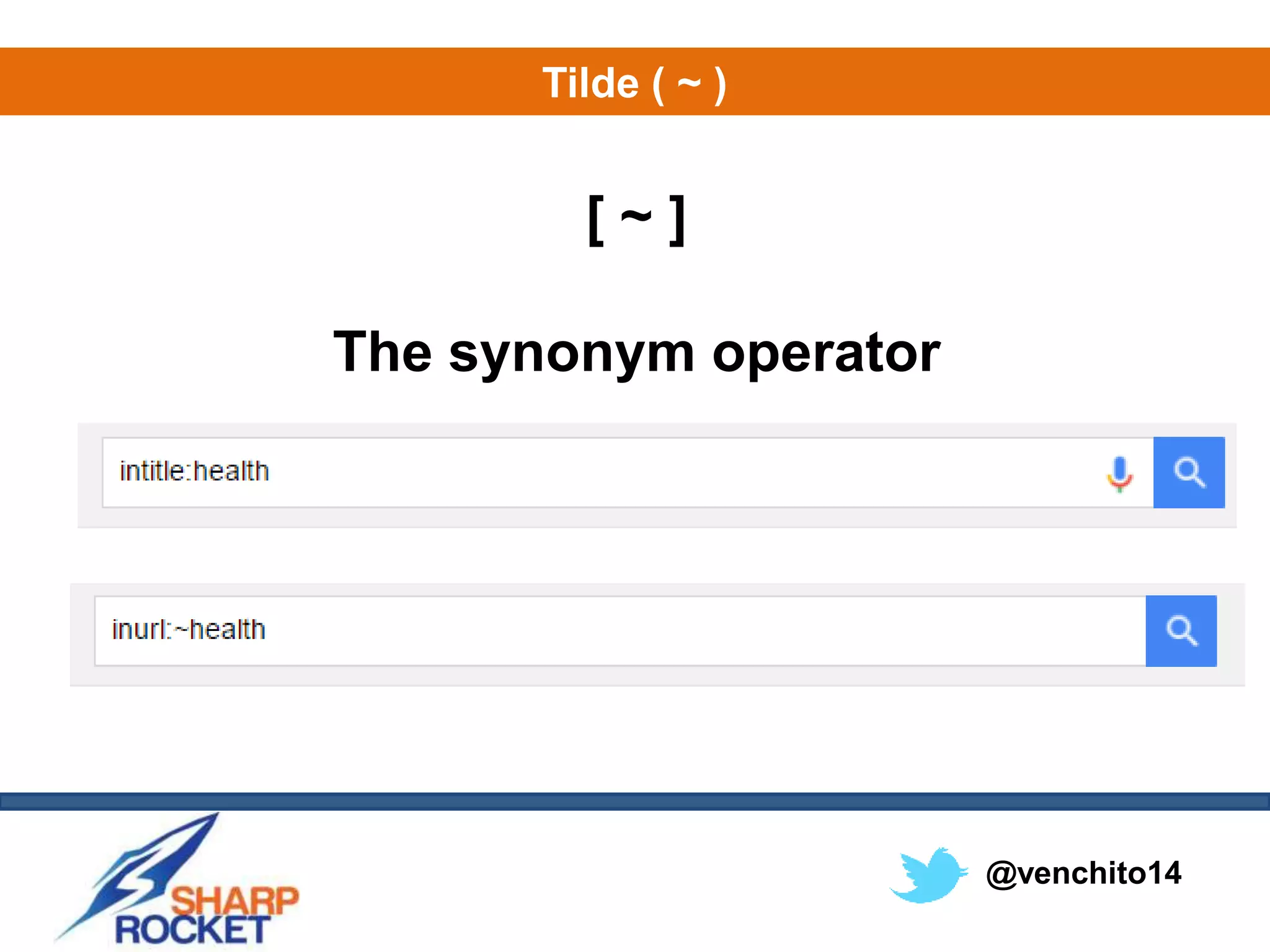 @venchito14
Tilde ( ~ )
[ ~ ]
The synonym operator
 