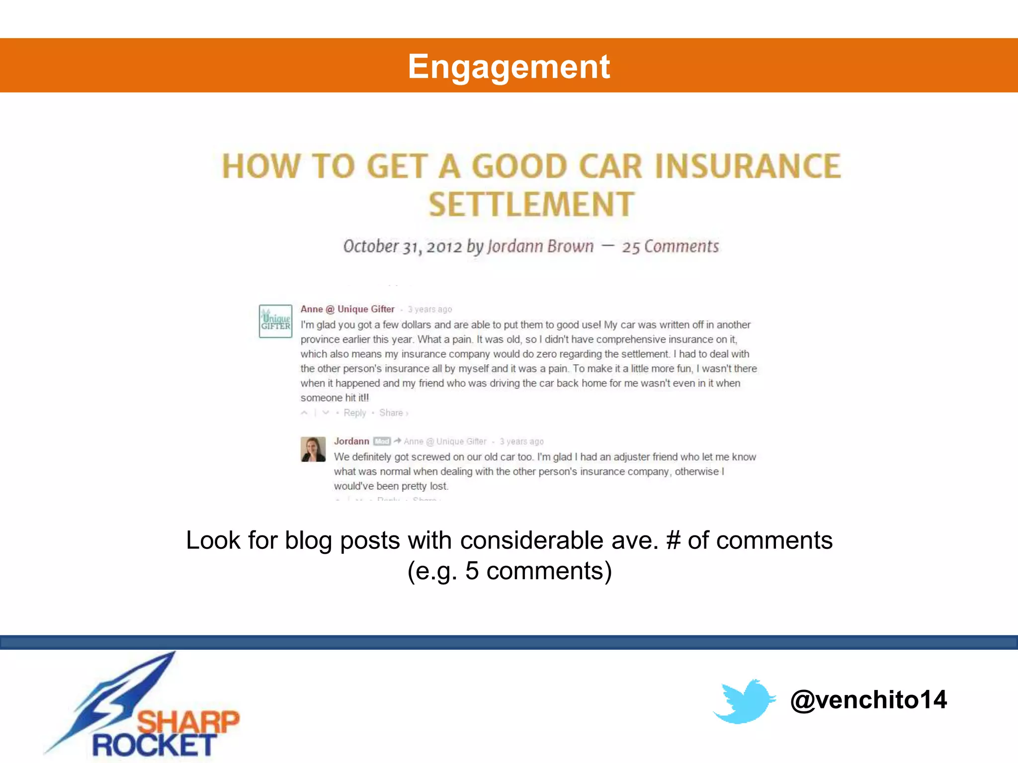 @venchito14
Engagement
Look for blog posts with considerable ave. # of comments
(e.g. 5 comments)
 
