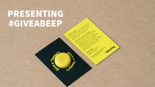PRESENTING
#GIVEABEEP
 