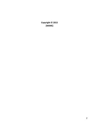 Copyright	
  ©	
  2015	
  
[NAME]	
  
	
  2
 