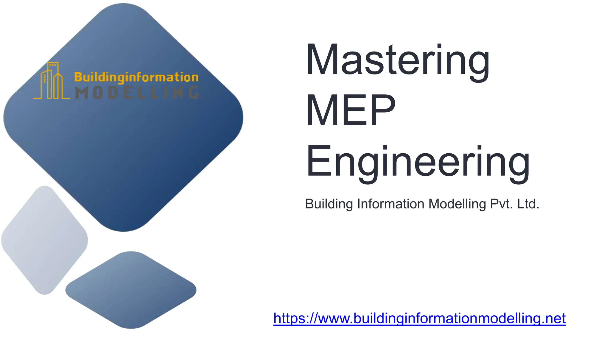 Mastering
MEP
Engineering
Building Information Modelling Pvt. Ltd.
https://www.buildinginformationmodelling.net