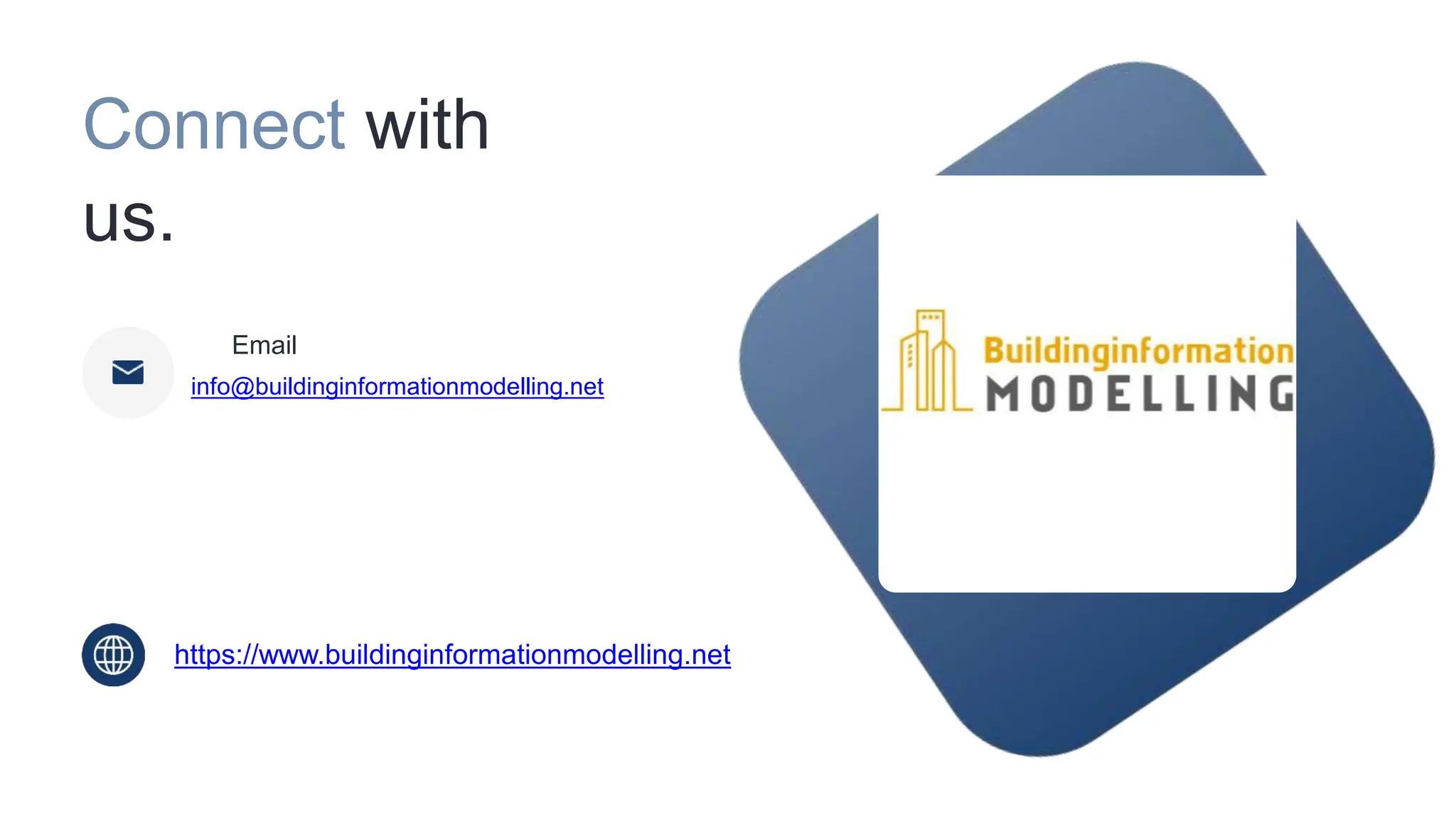 Connect with
us.
info@buildinginformationmodelling.net
Email
https://www.buildinginformationmodelling.net