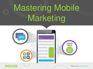 Mastering Mobile
Marketing

 