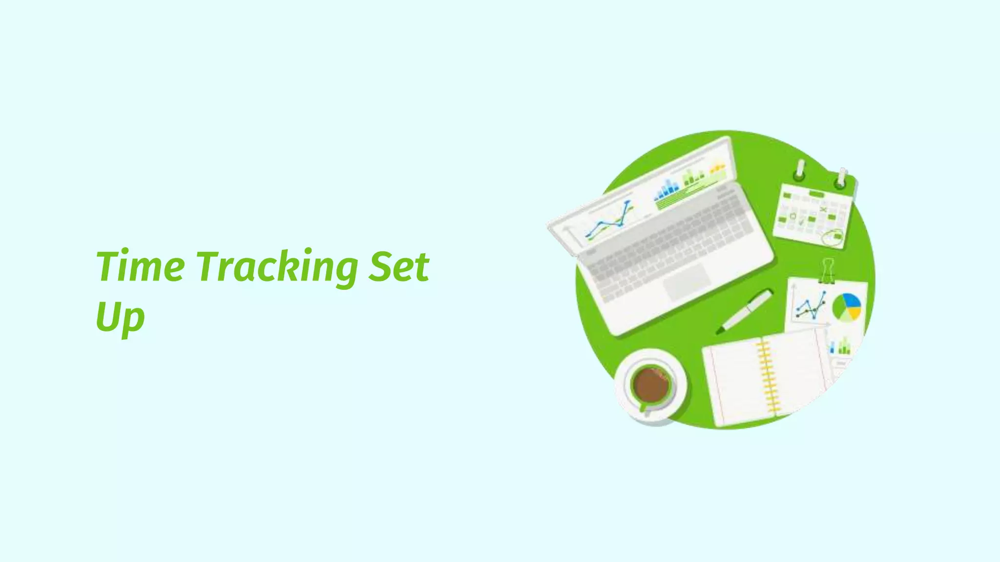 Time Tracking Set
Up
 