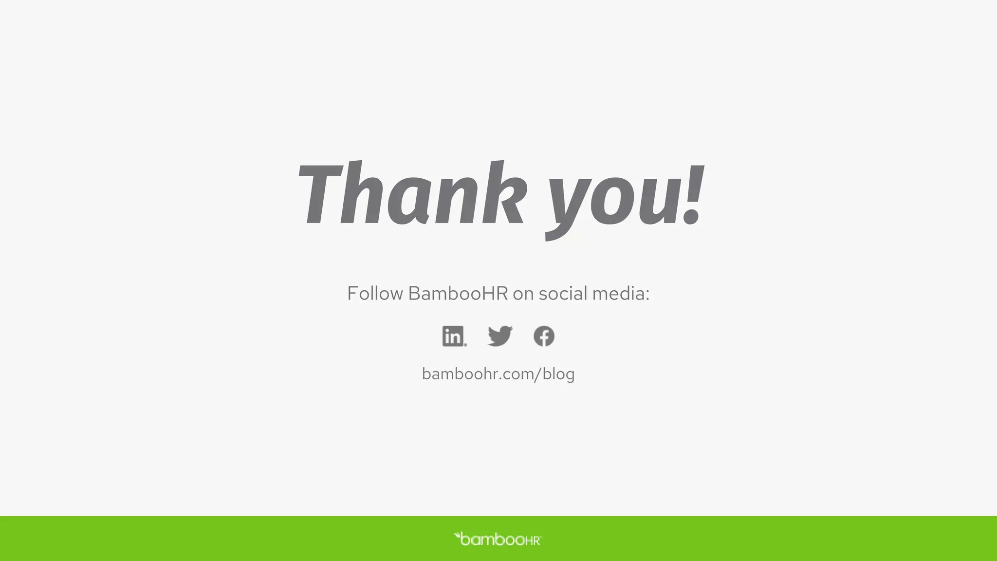 bamboohr.com partnerwebsite.com
Thank you!
Follow BambooHR on social media:
bamboohr.com/blog
 