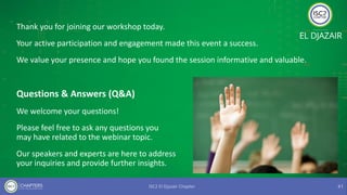 Thank you for joining our workshop today.
Your active participation and engagement made this event a success.
We value your presence and hope you found the session informative and valuable.
Questions & Answers (Q&A)
We welcome your questions!
Please feel free to ask any questions you
may have related to the webinar topic.
Our speakers and experts are here to address
your inquiries and provide further insights.
 
