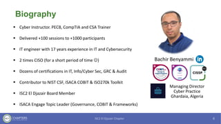 Biography
Bachir Benyammi
Managing Director
Cyber Practice
Ghardaia, Algeria
▪ Cyber Instructor. PECB, CompTIA and CSA Trainer
▪ Delivered +100 sessions to +1000 participants
▪ IT engineer with 17 years experience in IT and Cybersecurity
▪ 2 times CISO (for a short period of time ☺)
▪ Dozens of certifications in IT, Info/Cyber Sec, GRC & Audit
▪ Contributor to NIST CSF, ISACA COBIT & ISO270k Toolkit
▪ ISC2 El Djazair Board Member
▪ ISACA Engage Topic Leader (Governance, COBIT & Frameworks)
Linkedin icon - Free download on Iconfinder
 