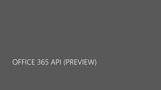 OFFICE 365 API (PREVIEW) 
 