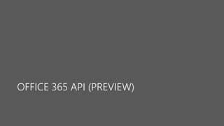OFFICE 365 API (PREVIEW) 
 