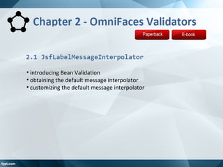 • introducing Bean Validation
• obtaining the default message interpolator
• customizing the default message interpolator
 