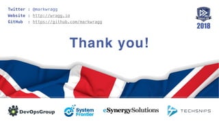 Thank you!
Twitter : @markwragg
Website : http://wragg.io
GitHub : https://github.com/markwragg
 