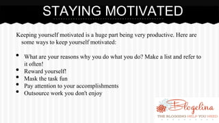 Keeping yourself motivated is a huge part being very productive. Here are some ways to keep yourself motivated: 
•What are...