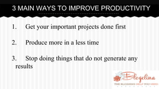 1. Get your important projects done first 
2. Produce more in a less time 
3. Stop doing things that do not generate any r...