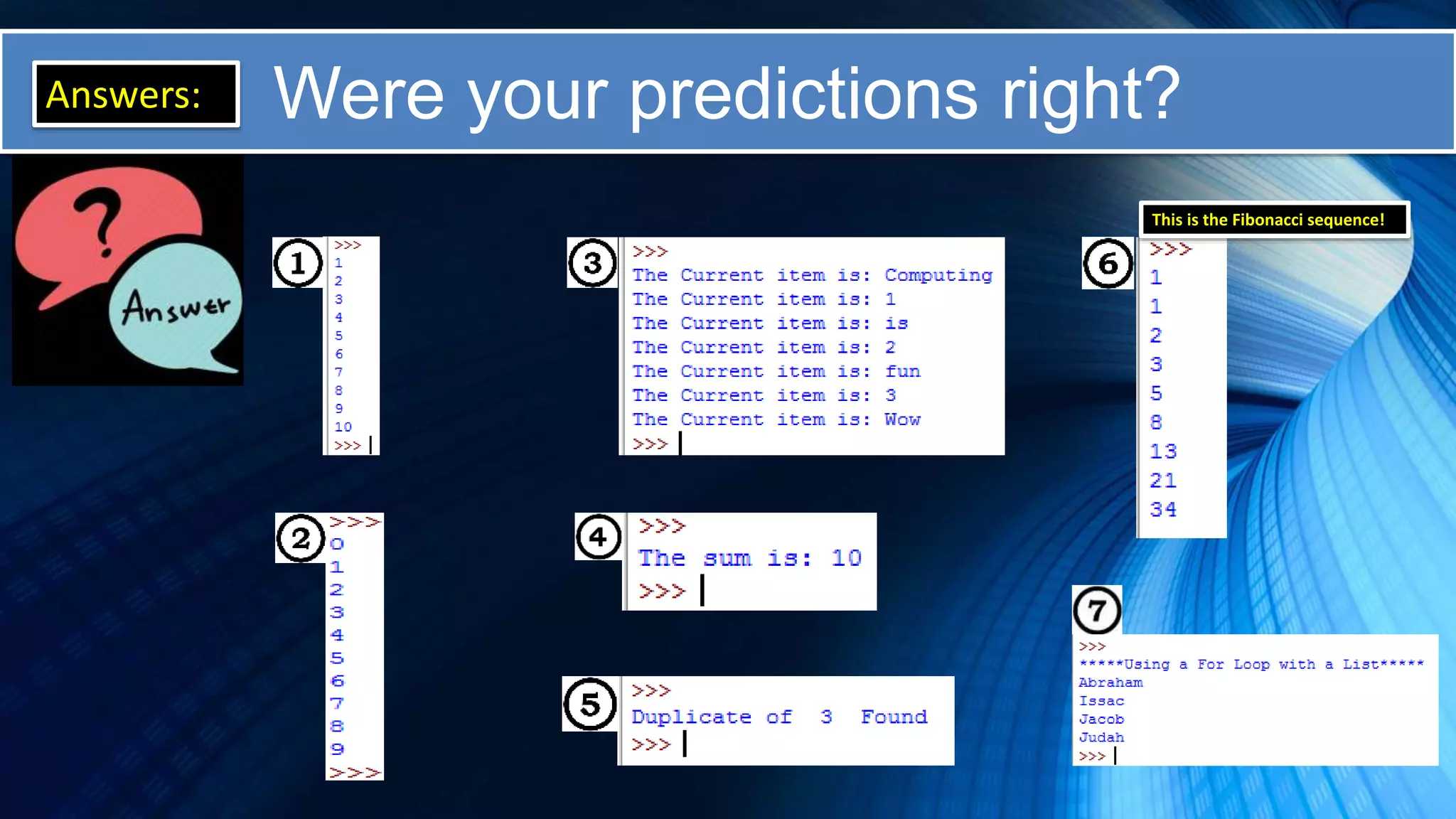 Were your predictions right?Answers:
This is the Fibonacci sequence!
 
