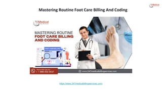 Mastering Routine Foot Care Billing And Coding
https://www.247medicalbillingservices.com/
 