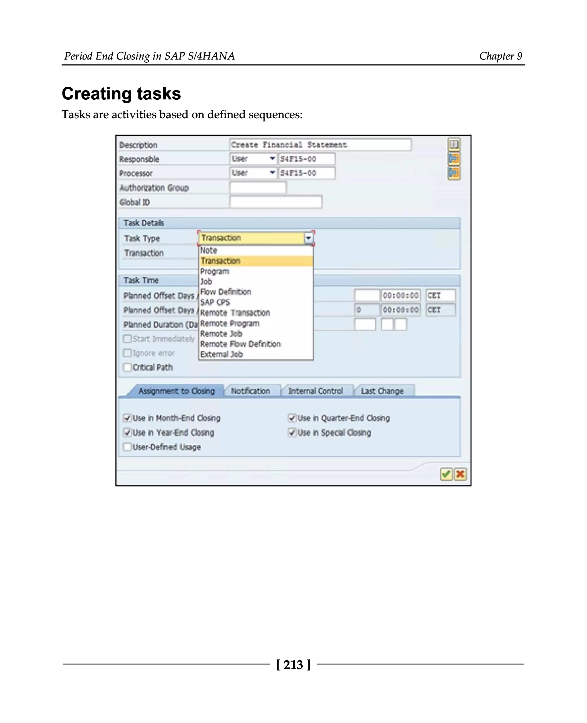 Period End Closing in SAP S/4HANA Chapter 9
Creating tasks
Tasks are activities based on defined sequences:
[213 ]
 