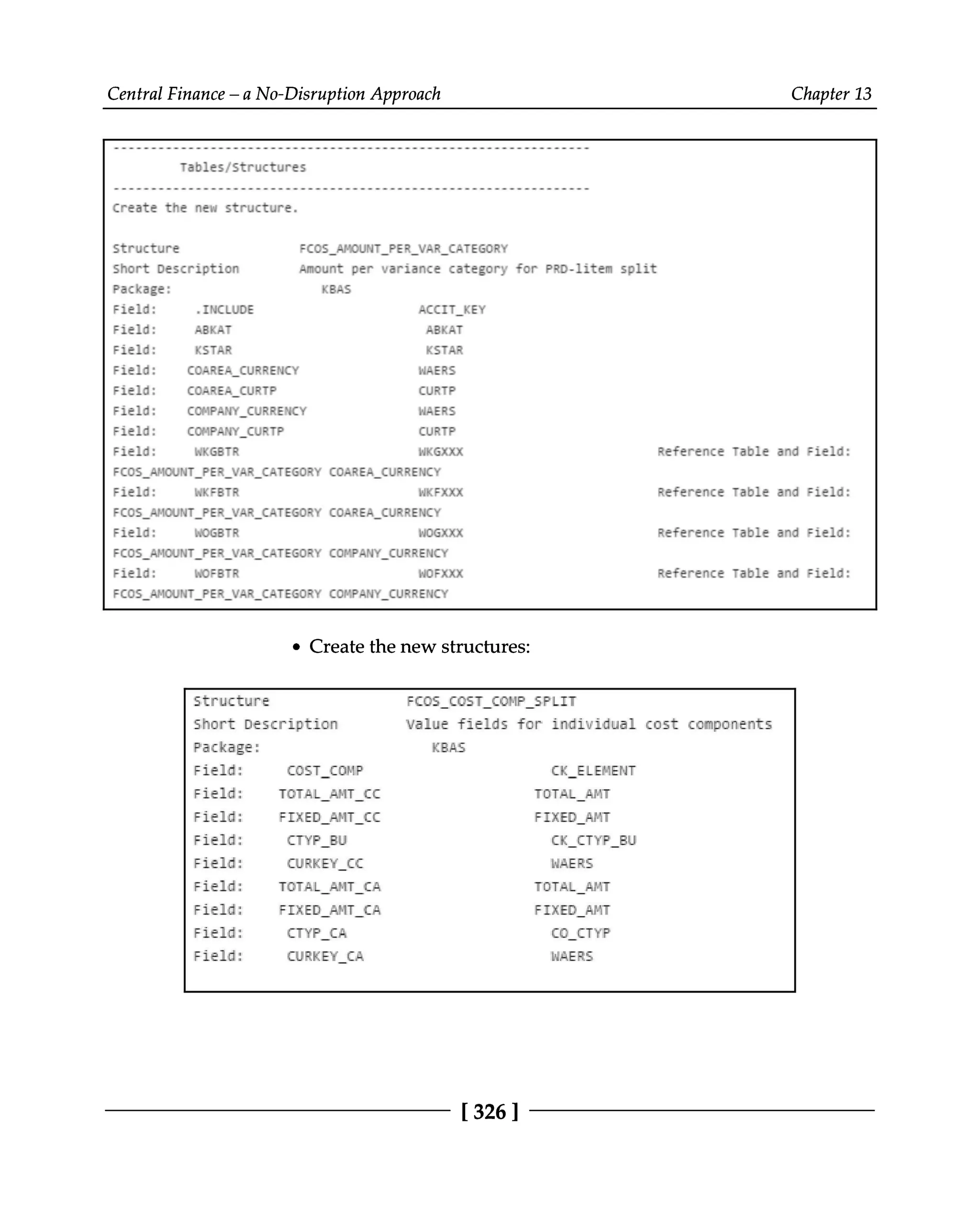 Central Finance – a No-Disruption Approach Chapter 13
Create the new structures:
[326 ]
 