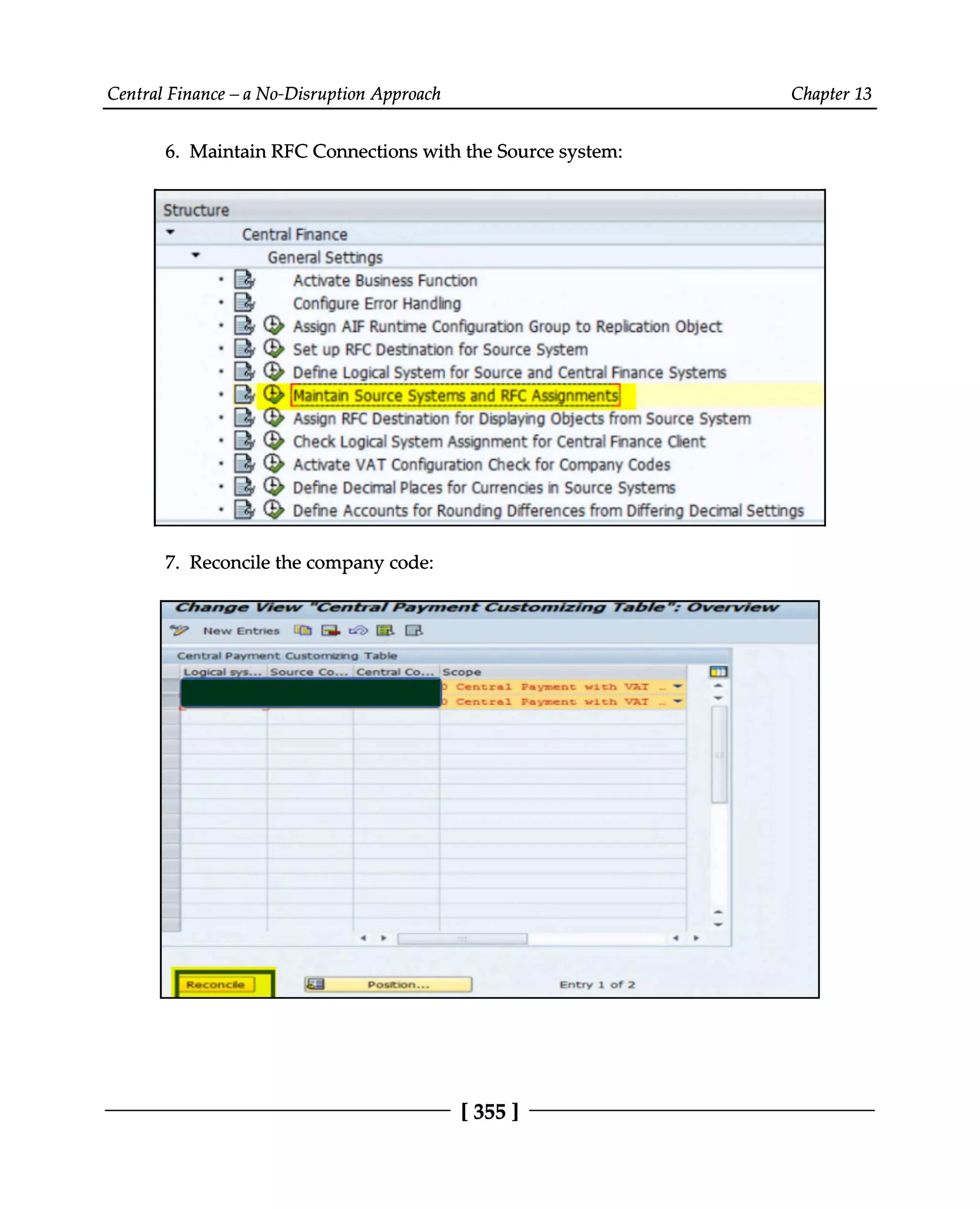 Central Finance – a No-Disruption Approach Chapter 13
6. Maintain RFC Connections with the Source system:
Reconcile the company code:
7.
[355 ]
 