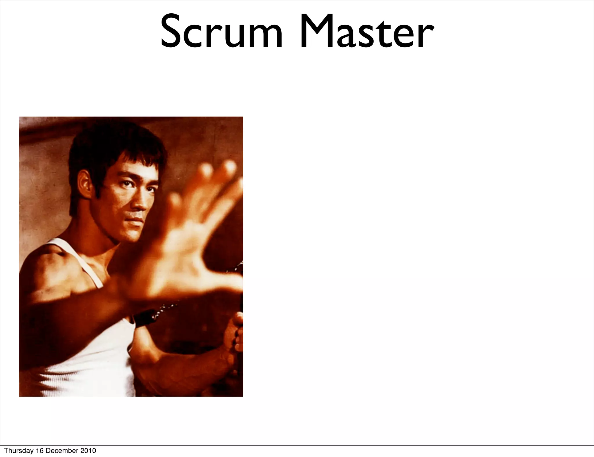 Scrum Master




Thursday 16 December 2010
 
