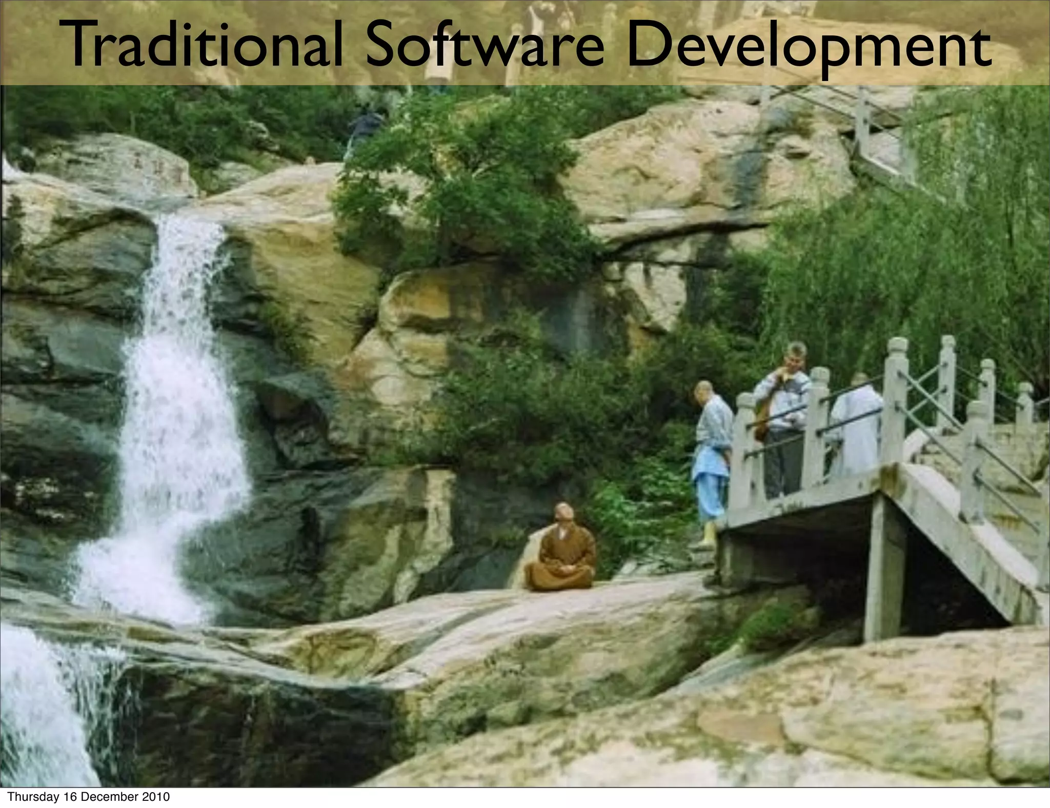 Traditional Software Development




Thursday 16 December 2010
 