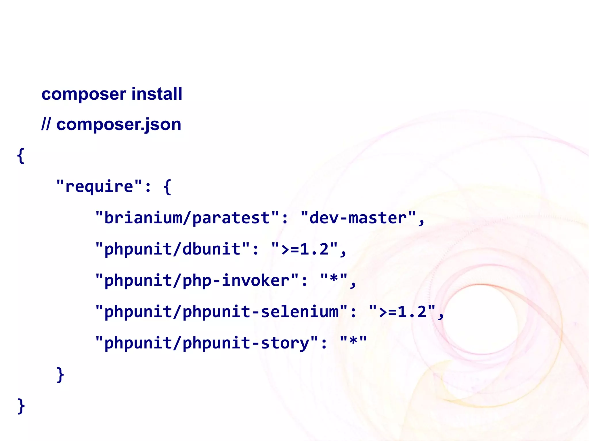 composer install
    // composer.json
{
     "require": {
          "brianium/paratest": "dev-master",
          "phpunit/dbunit": ">=1.2",
          "phpunit/php-invoker": "*",
          "phpunit/phpunit-selenium": ">=1.2",
          "phpunit/phpunit-story": "*"
     }
}
 