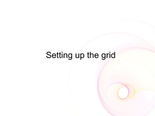 Setting up the grid
 