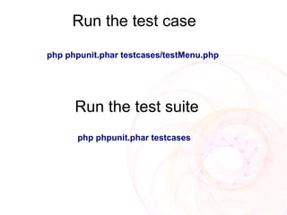 Run the test case
php phpunit.phar testcases/testMenu.php




      Run the test suite
      php phpunit.phar testcases
 