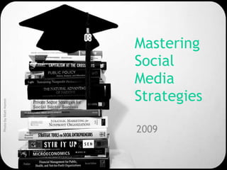 Mastering Social Media Strategies 2009 Photo by Matt Hamm 