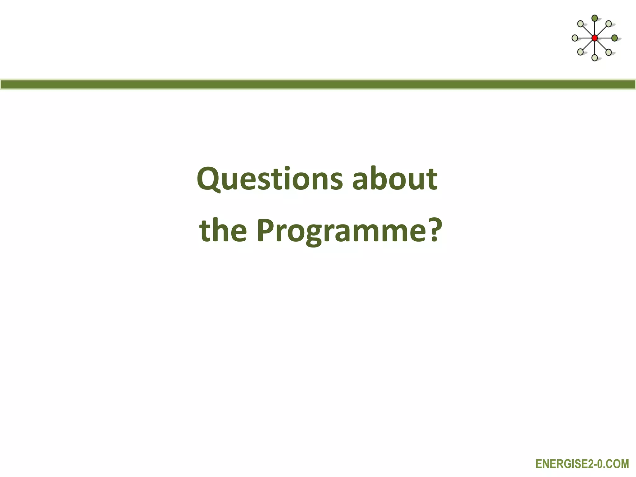 Questions about  the Programme? 
