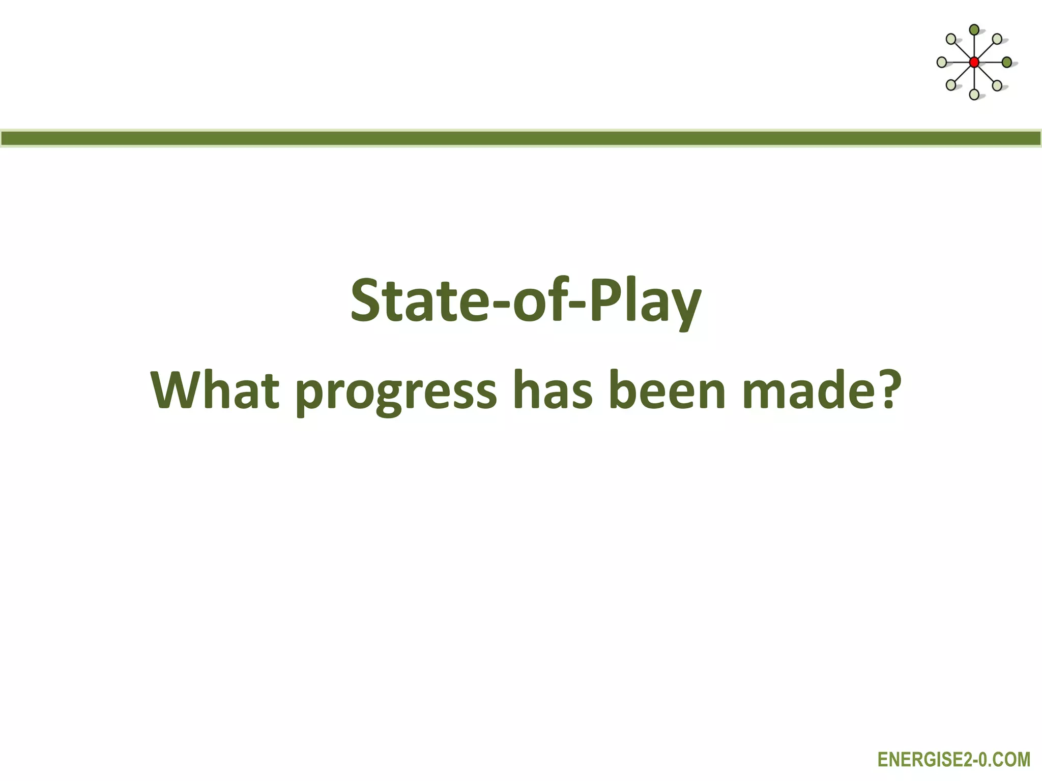 State-of-Play What progress has been made? 