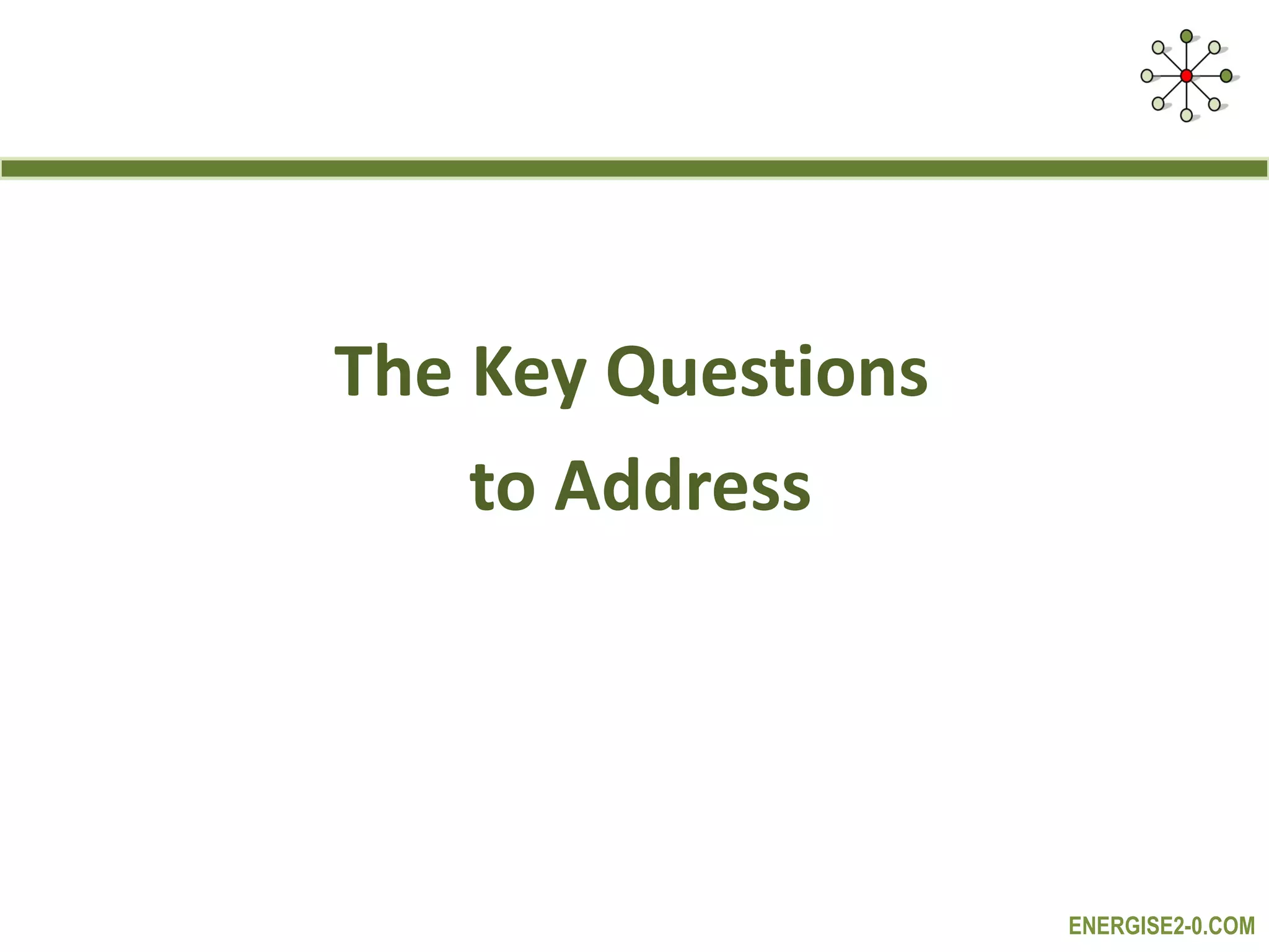 The Key Questions  to Address 