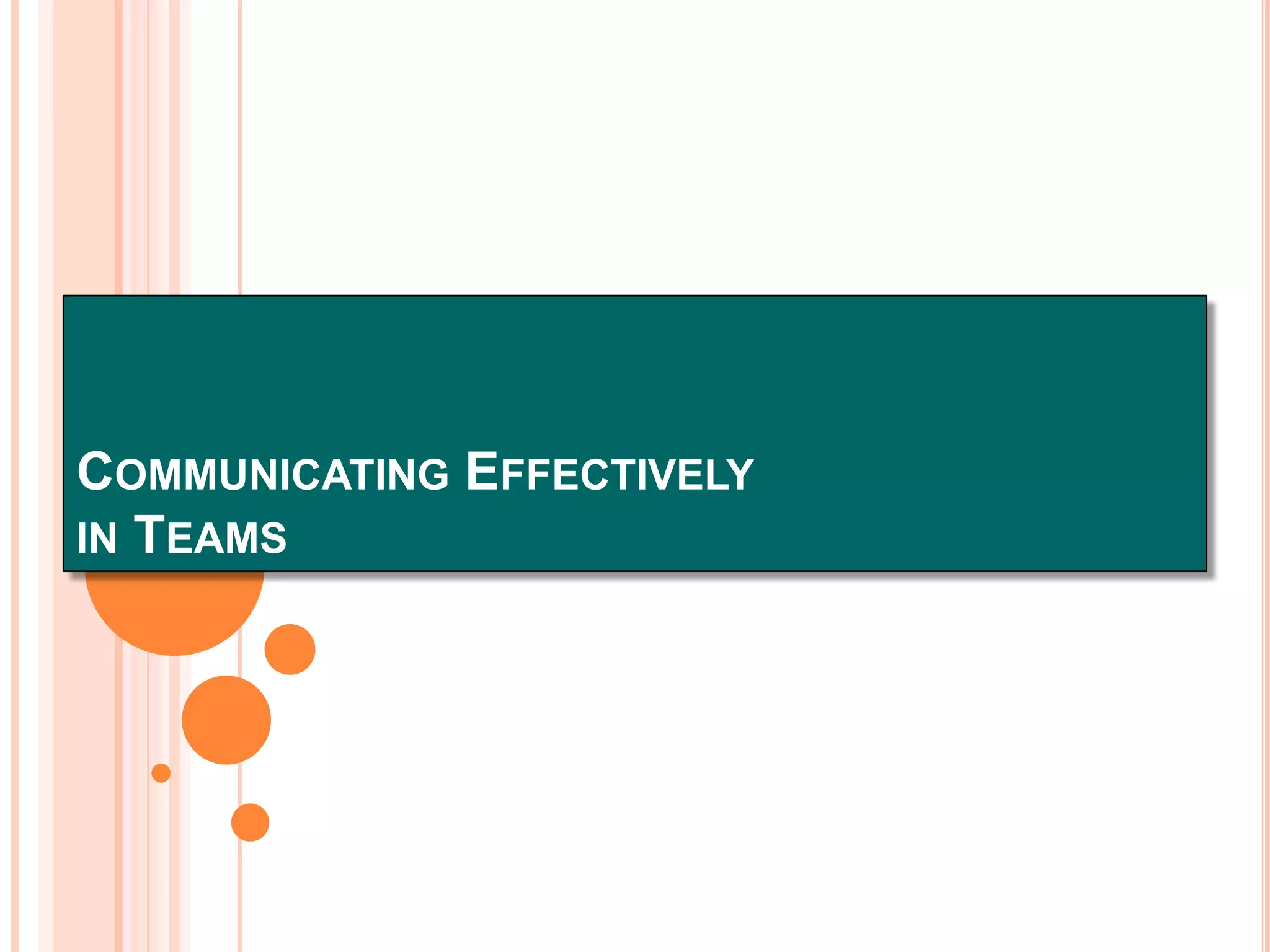 COMMUNICATING EFFECTIVELY
IN TEAMS

 