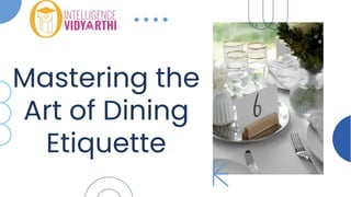mastering the art of dining etiquette.pptx