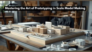 Prototype Model Pdf Mastering the Art of Prototyping in Scale Model Making.pdf