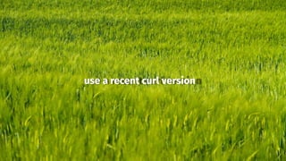 use a recent curl version
 