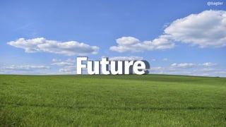 Future
@bagder
 
