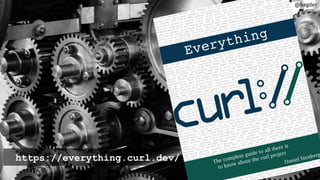 https://everything.curl.dev/
@bagder
 