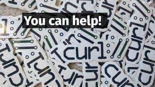 @bagder
@bagder
You can help!
 