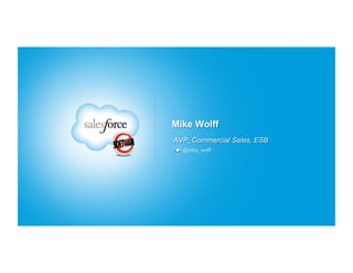 Mike Wolff
AVP, Commercial Sales, ESB
  @mike_wolff
 