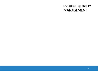 PROJECT QUALITY
MANAGEMENT
105
 