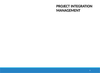 PROJECT INTEGRATION
MANAGEMENT
33
 