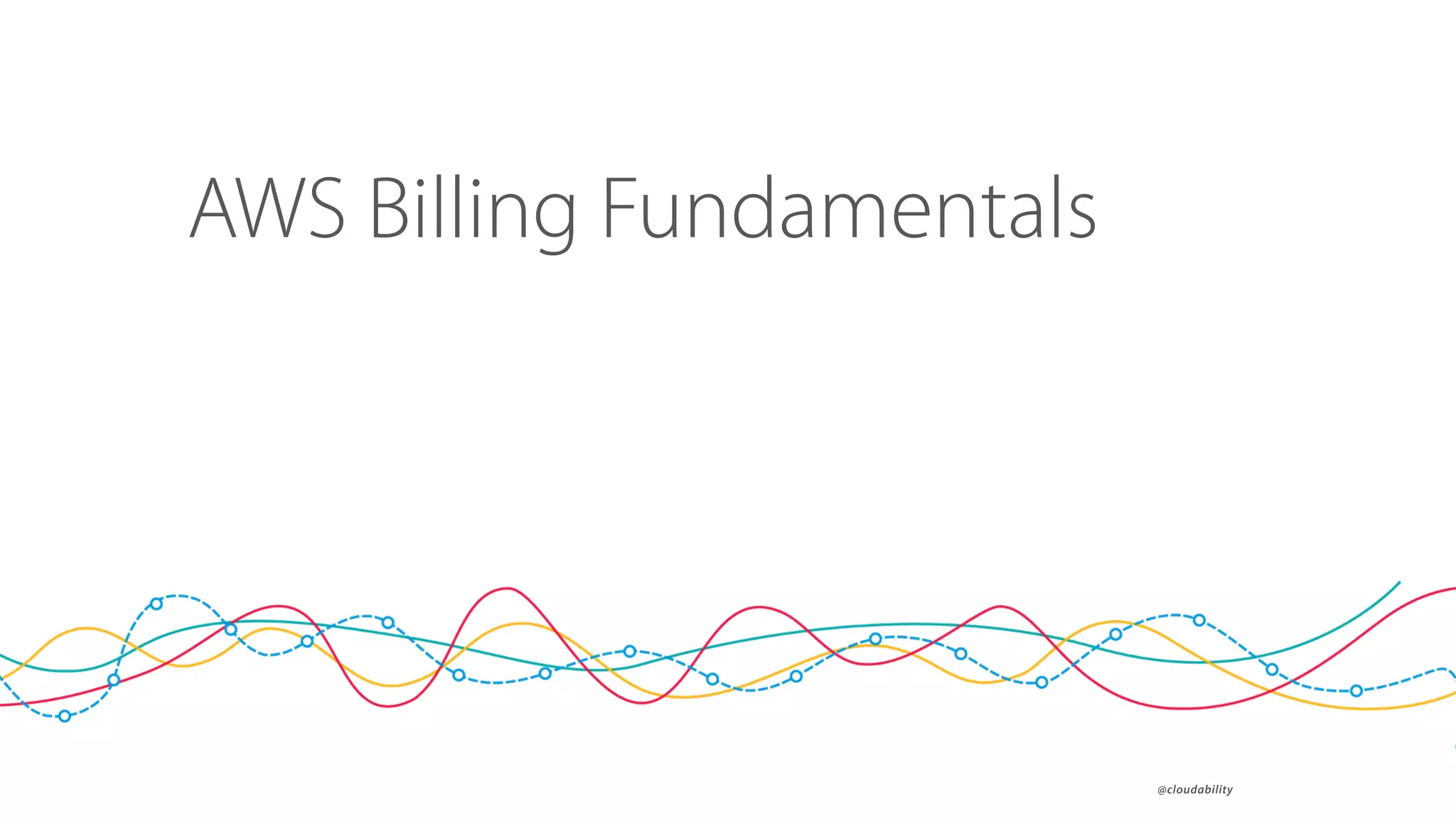@cloudability
AWS Billing Fundamentals
 