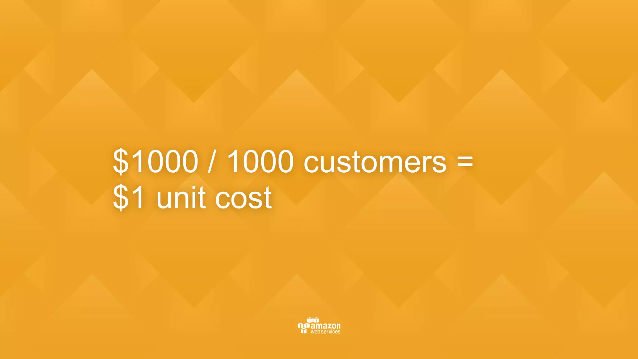 $1000 / 1000 customers = 
$1 unit cost
 