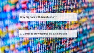 Mastering the Game - Big Data and Gamification