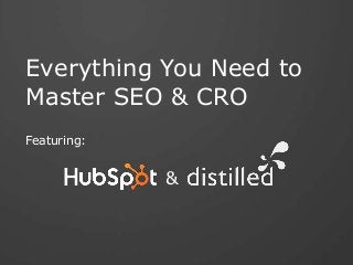 Everything You Need to
Master SEO & CRO
Featuring:
&
 