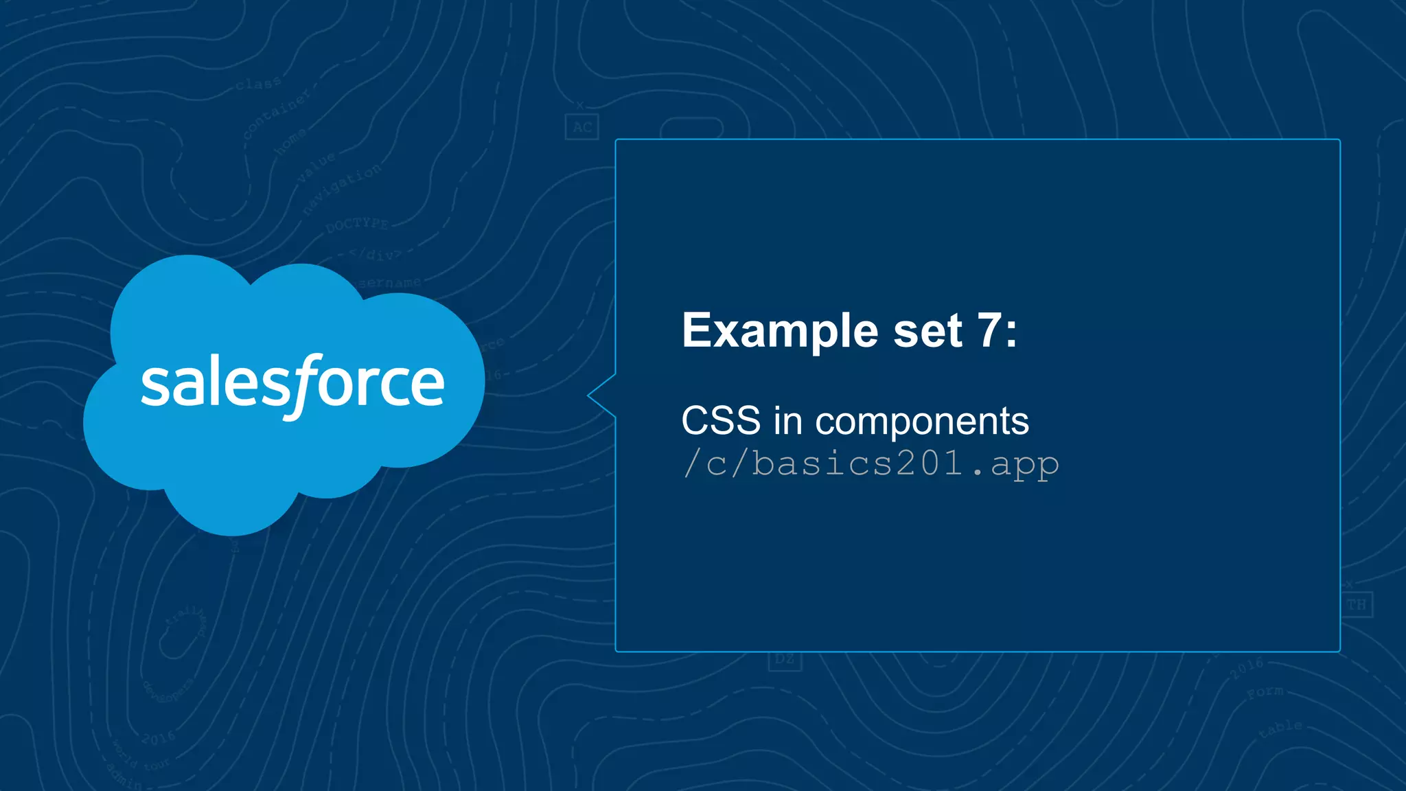 Example set 7:
CSS in components
/c/basics201.app
 